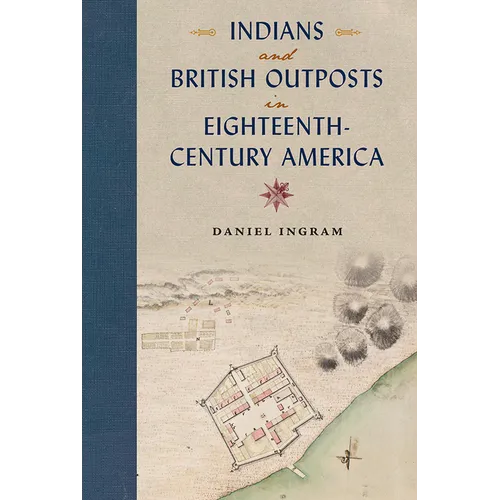 Indians and British Outposts in Eighteenth-Century America