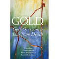 G.O.L.D.: God Overcomes Loss from Death - Paperback