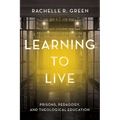 Learning to Live: Prisons, Pedagogy, and Theological Education - Paperback
