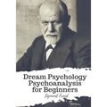 Dream Psychology Psychoanalysis for Beginners - Paperback