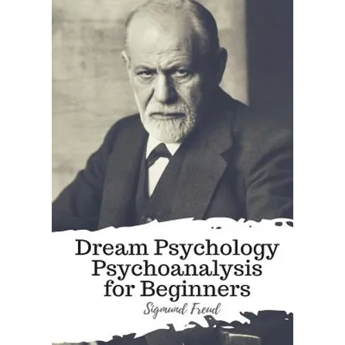 Dream Psychology Psychoanalysis for Beginners - Paperback