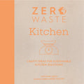 Zero Waste: Kitchen: Crafty Ideas for Sustainable Kitchen Solutions - Paperback