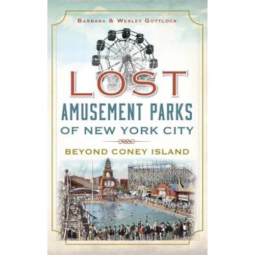 Lost Amusement Parks of New York City: Beyond Coney Island