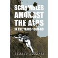 Scrambles Amongst The Alps In The Years 1860-69 - Paperback