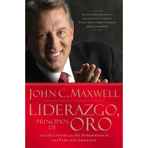 Liderazgo, Principios de Oro: Las Lecciones Que He Aprendido de Una Vida de Liderazgo - Paperback