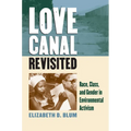 Love Canal Revisited: Race, Class, and Gender in Environmental Activism