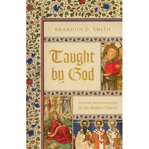 Taught by God: Ancient Hermeneutics for the Modern Church - Paperback