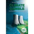Climate Gamble: Is Anti-Nuclear Activism Endangering Our Future? (2017 edition) - Paperback