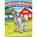 Z the Zebra Goes to Kindergarten - Hardcover