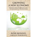 Growing a New Economy: Beyond Crisis Capitalism and Environmental Destruction - Paperback