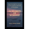 Twenty Four Secrets of Worship: Experiencing the Casting Crown Event - Paperback