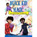 Black Kid Magic: Young, Gifted and Black and Making History - Hardcover