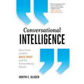Conversational Intelligence: How Great Leaders Build Trust and Get Extraordinary Results - Hardcover