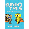 Muffin Man 2: Attack of the Bakers Dozen - Hardcover