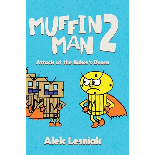 Muffin Man 2: Attack of the Bakers Dozen - Hardcover
