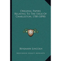 Original Papers Relating To The Siege Of Charleston, 1780 (1898)