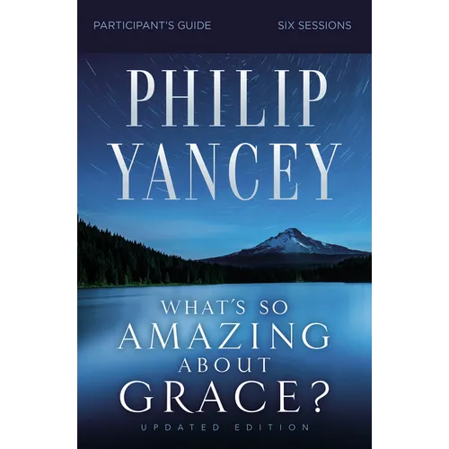 What's So Amazing about Grace? Bible Study Participant's Guide, Updated Edition - Paperback
