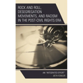 Rock and Roll, Desegregation Movements, and Racism in the Post-Civil Rights Era: An Integrated Effort