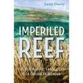 Imperiled Reef: The Fascinating, Fragile Life of a Caribbean Wonder - Hardcover