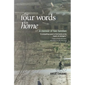 The Four Words for Home: A memoir of two families
