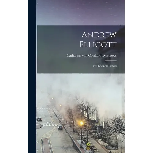 Andrew Ellicott: His Life and Letters