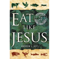 Eat Like Jesus: Returning to Kosher Christianity - Paperback