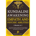 Kundalini Awakening, Empath and Psychic Abilities - 2 Books in 1: Your Sacred Journey to Heal Your Life and Enhance Intuition. 22 Guided Meditations f - Paperback