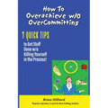 How to overachieve w/o Over Committing - Paperback