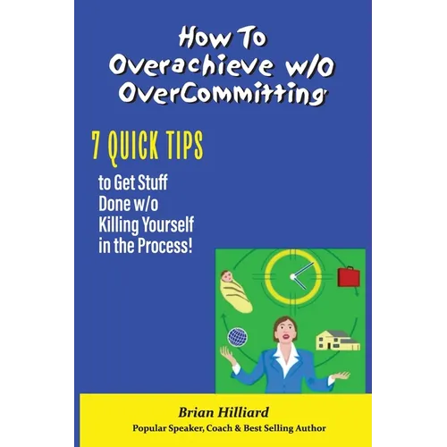 How to overachieve w/o Over Committing - Paperback