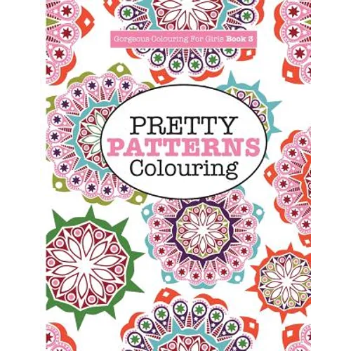 Gorgeous Colouring for Girls - Pretty Patterns - Paperback