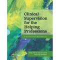 Clinical Supervision for the Helping Professions: A Practical Workbook - Hardcover