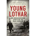 Young Lothar: An Underground Fugitive in Nazi Berlin - Paperback