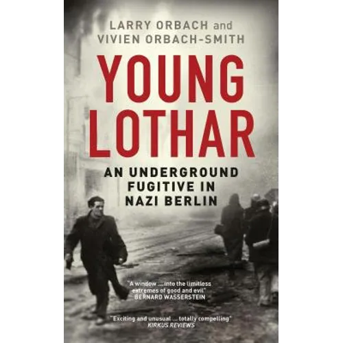 Young Lothar: An Underground Fugitive in Nazi Berlin - Paperback