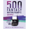500 Fantasy Writing Prompts: Workbook - Paperback