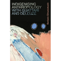 Indigenising Anthropology with Guattari and Deleuze - Paperback