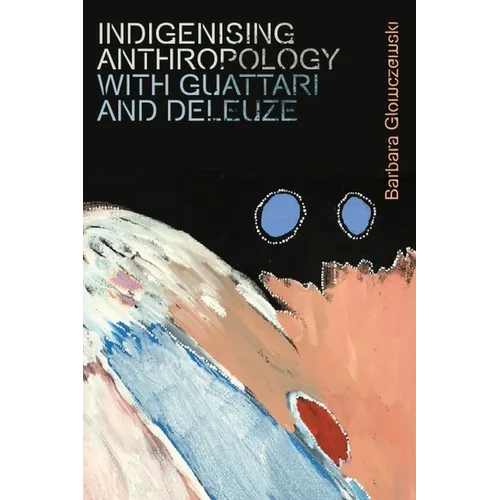 Indigenising Anthropology with Guattari and Deleuze - Paperback