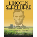 Lincoln Slept Here: Kentucky Years 1809-1816, Indiana Years 1816-1830