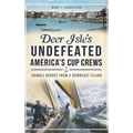 Deer Isle's Undefeated America's Cup Crews: Humble Heroes from a Downeast Island