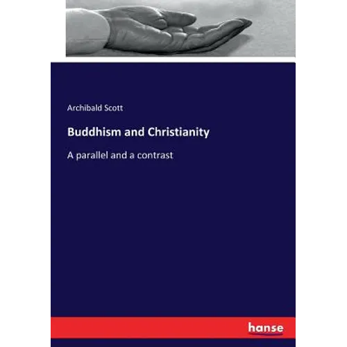 Buddhism and Christianity: A parallel and a contrast - Paperback