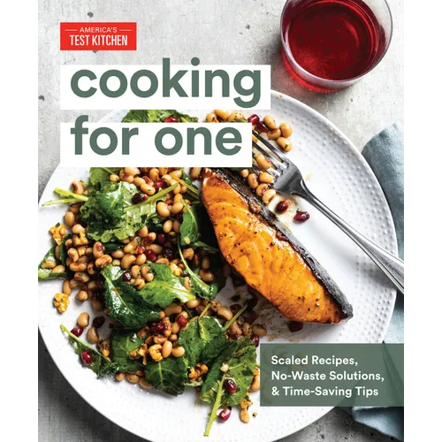 Cooking for One: Scaled Recipes, No-Waste Solutions, and Time-Saving Tips - Hardcover