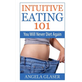 Intuitive Eating 101 - Paperback