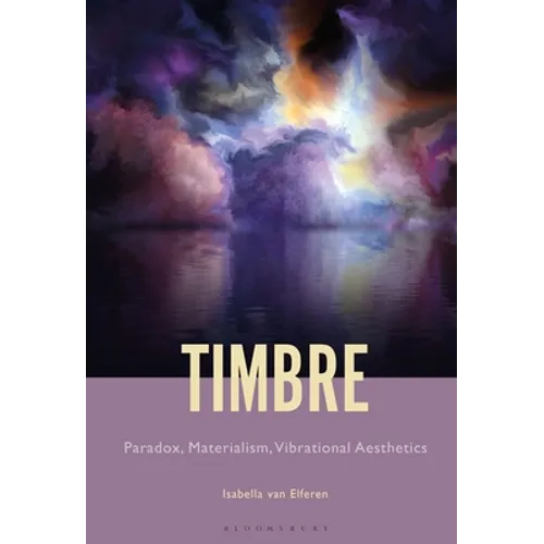Timbre: Paradox, Materialism, Vibrational Aesthetics - Paperback