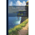 The History of Ireland; Volume 3 - Hardcover