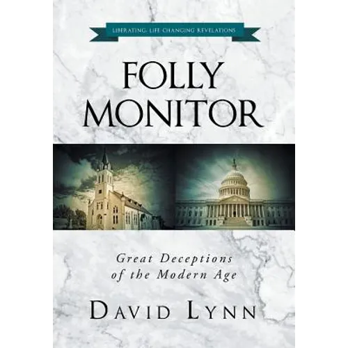Folly Monitor: Great Deceptions of the Modern Age