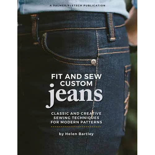 Fit and Sew Custom Jeans: Classic and Creative Sewing Techniques for Modern Patterns - Paperback
