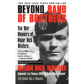 Beyond Band of Brothers: The War Memoirs of Major Dick Winters