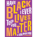 Have I Ever Told You Black Lives Matter - Hardcover
