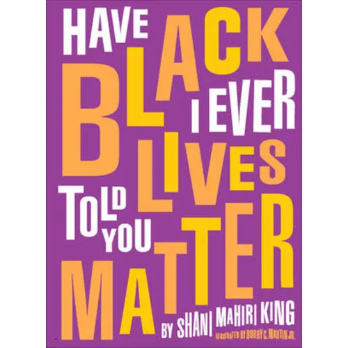 Have I Ever Told You Black Lives Matter - Hardcover