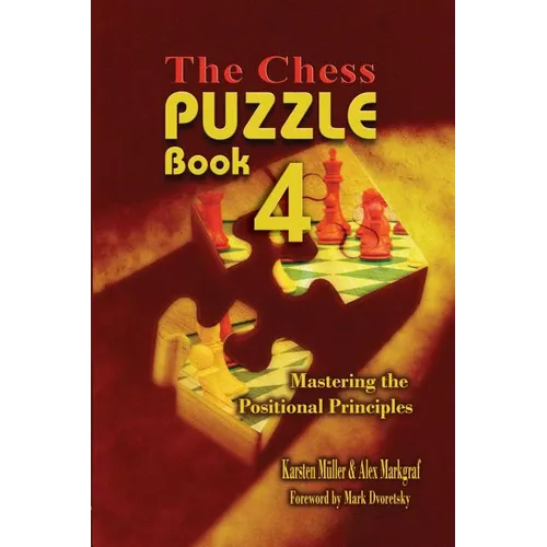 The Chess Puzzle, Book 4: Mastering the Positional Principles - Paperback
