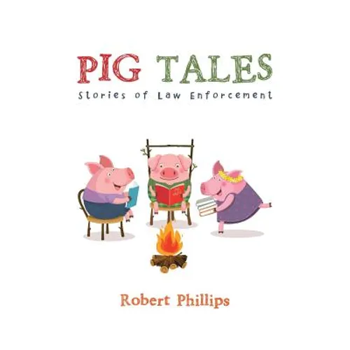 Pig Tales: Stories of Law Enforcement